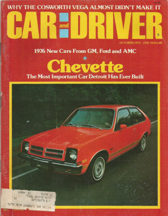 CAR & DRIVER 1975 OCT - VEGA-COSWORTH, CHEVETTE 1.6